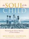 The Soul of the Child (eBook): Nurturing the Divine Identity of Our Children